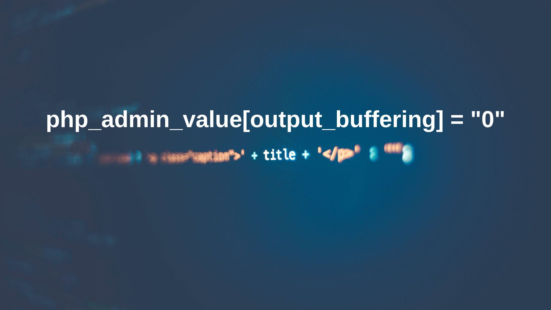 Come disattivare output buffering in PHP con php.ini